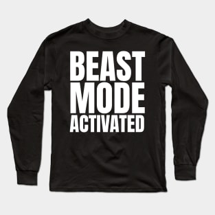 Beast mode activated Long Sleeve T-Shirt